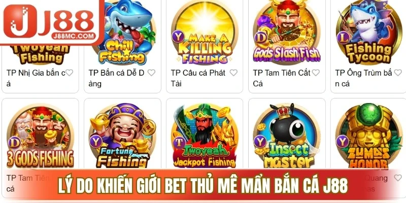 Lý do khiến giới bet thủ mê mẩn bắn cá J88
