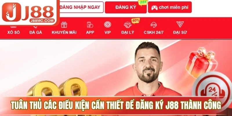 Tuân thủ các điều kiện cần thiết để đăng ký J88 thành công