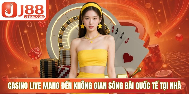 Casino Live mang đến không gian sòng bài quốc tế ngay tại nhà