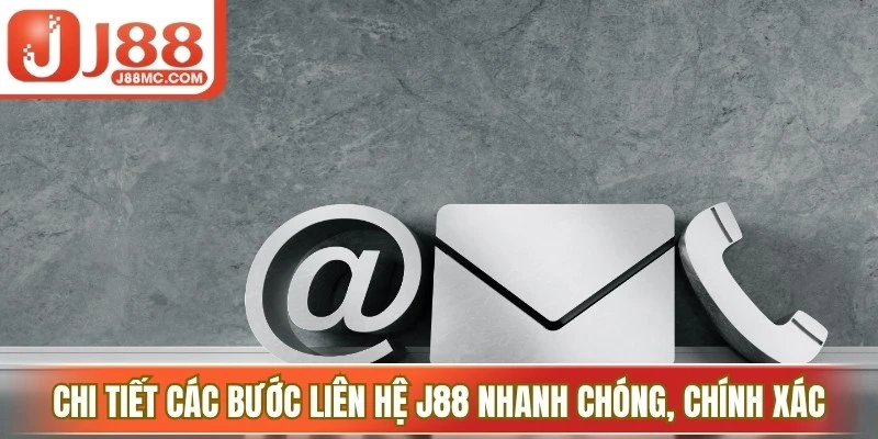 Chi tiết các bước liên hệ J88 nhanh chóng, chính xác