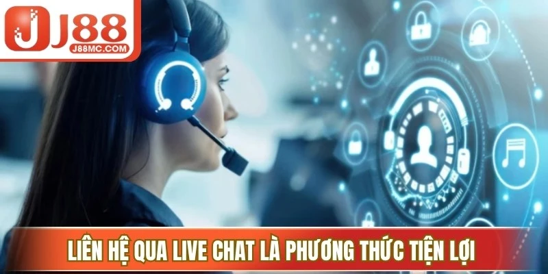 Liên hệ qua Live Chat là phương thức tiện lợi với tốc độ phản hồi tức thì