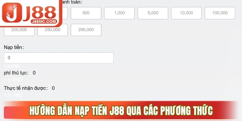 Hướng dẫn nạp tiền J88 qua các phương thức