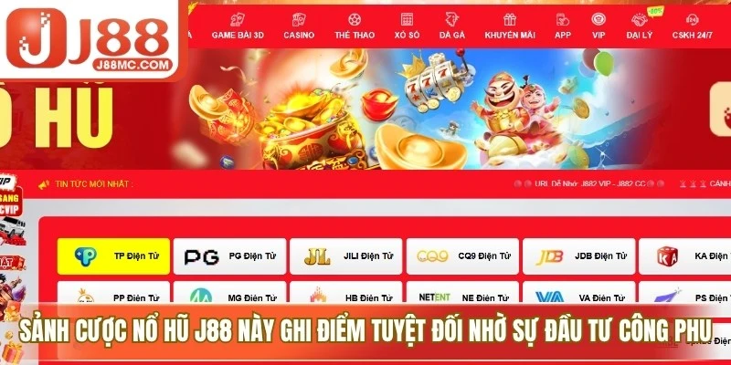 Sảnh cược nổ hũ J88 này ghi điểm tuyệt đối nhờ sự đầu tư công phu