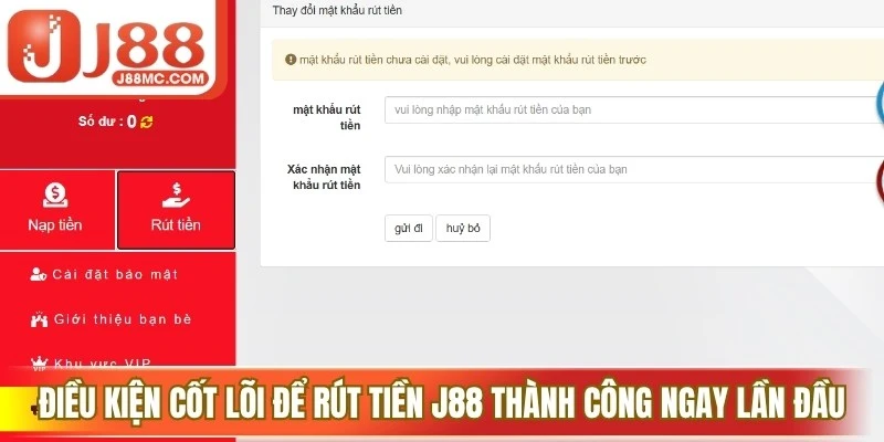 Điều kiện cốt lõi để rút tiền J88 thành công ngay lần đầu